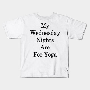 My Wednesday Nights Are For Yoga Kids T-Shirt